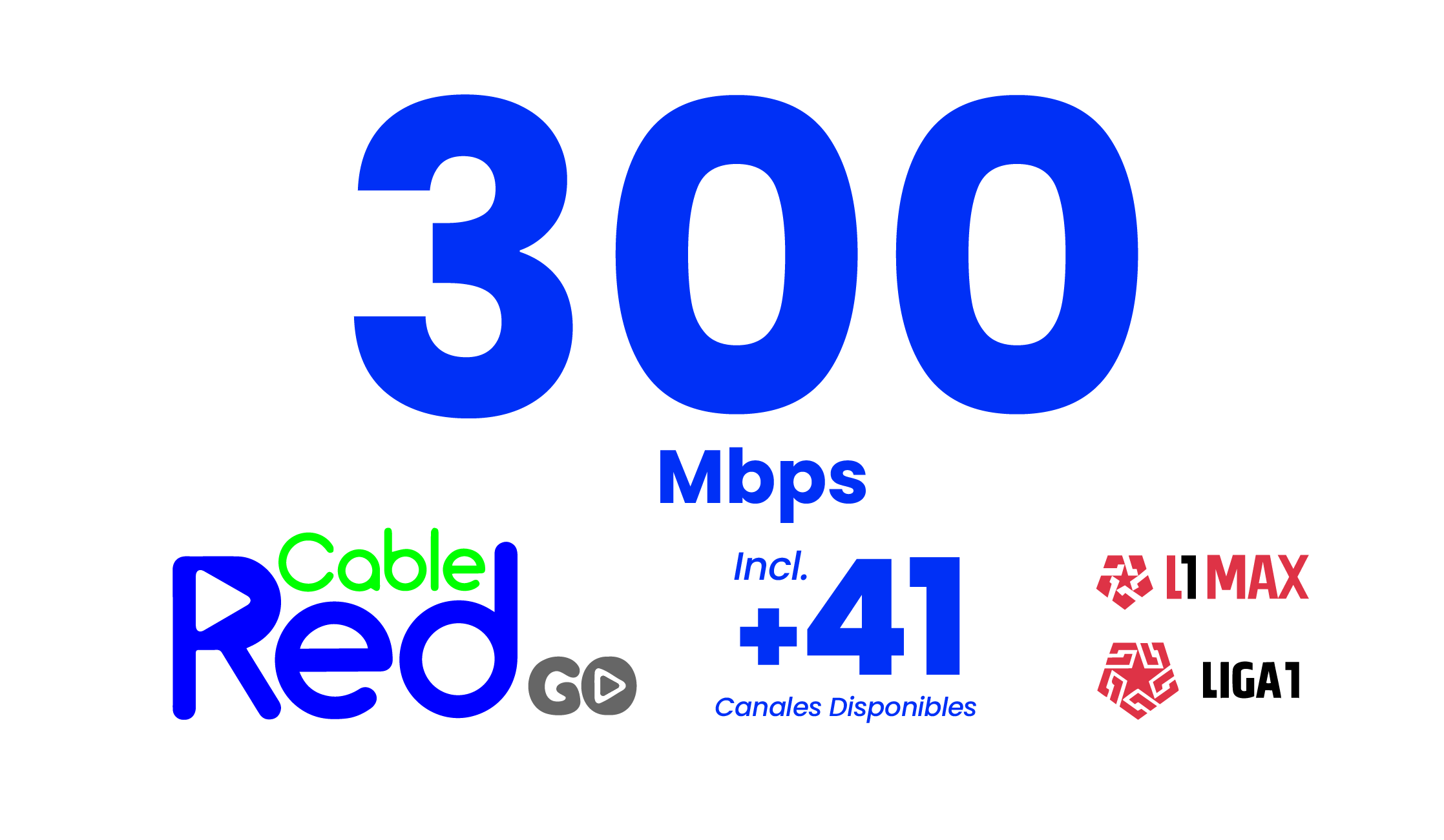 300 Mbps con Cable Red Go, incluye 41 canales disponibles, L1 MAX y Liga 1