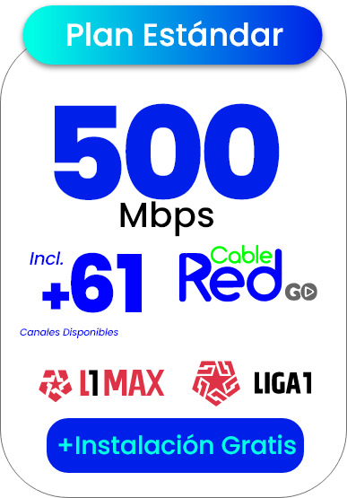 Plan Estándar: 500 Mbps, incluye 61 canales disponibles con Cable Red Go, L1MAX y LIGA1, instalación gratis