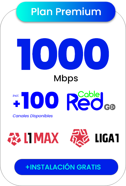 Plan Premium: 1000 Mbps, incluye +100 canales disponibles de Cable Red Go, L1MAX y LIGA1. Instalación gratis
