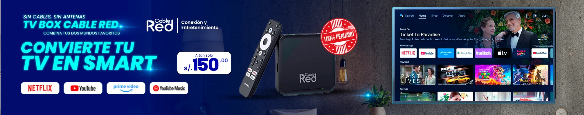 TV Box Cable Red: sin cables, sin antenas, convierte tu TV en Smart. A tan solo S/150.00, con Netflix, YouTube, Prime Video y YouTube Music
